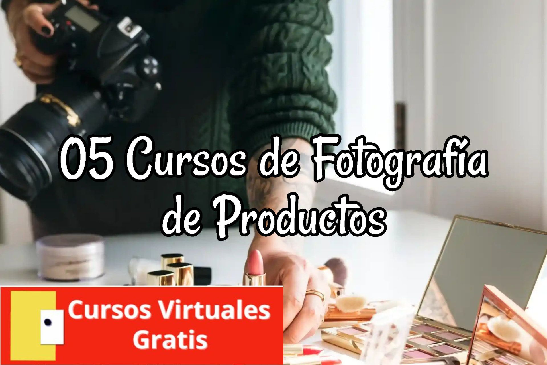 Lee más sobre el artículo 05 Cursos de Fotografía de Productos