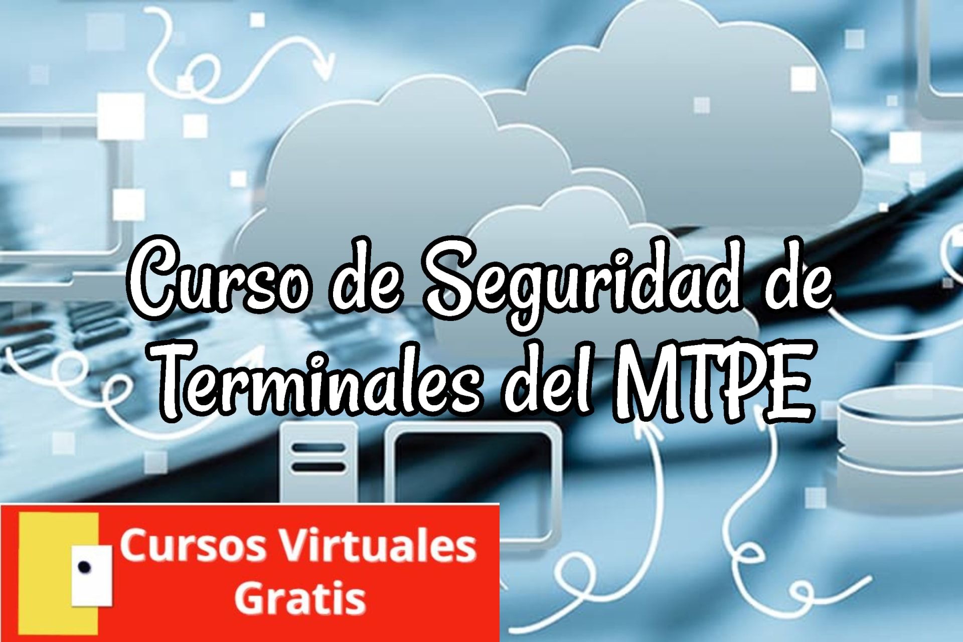 Lee más sobre el artículo Curso de Seguridad de Terminales del MTPE