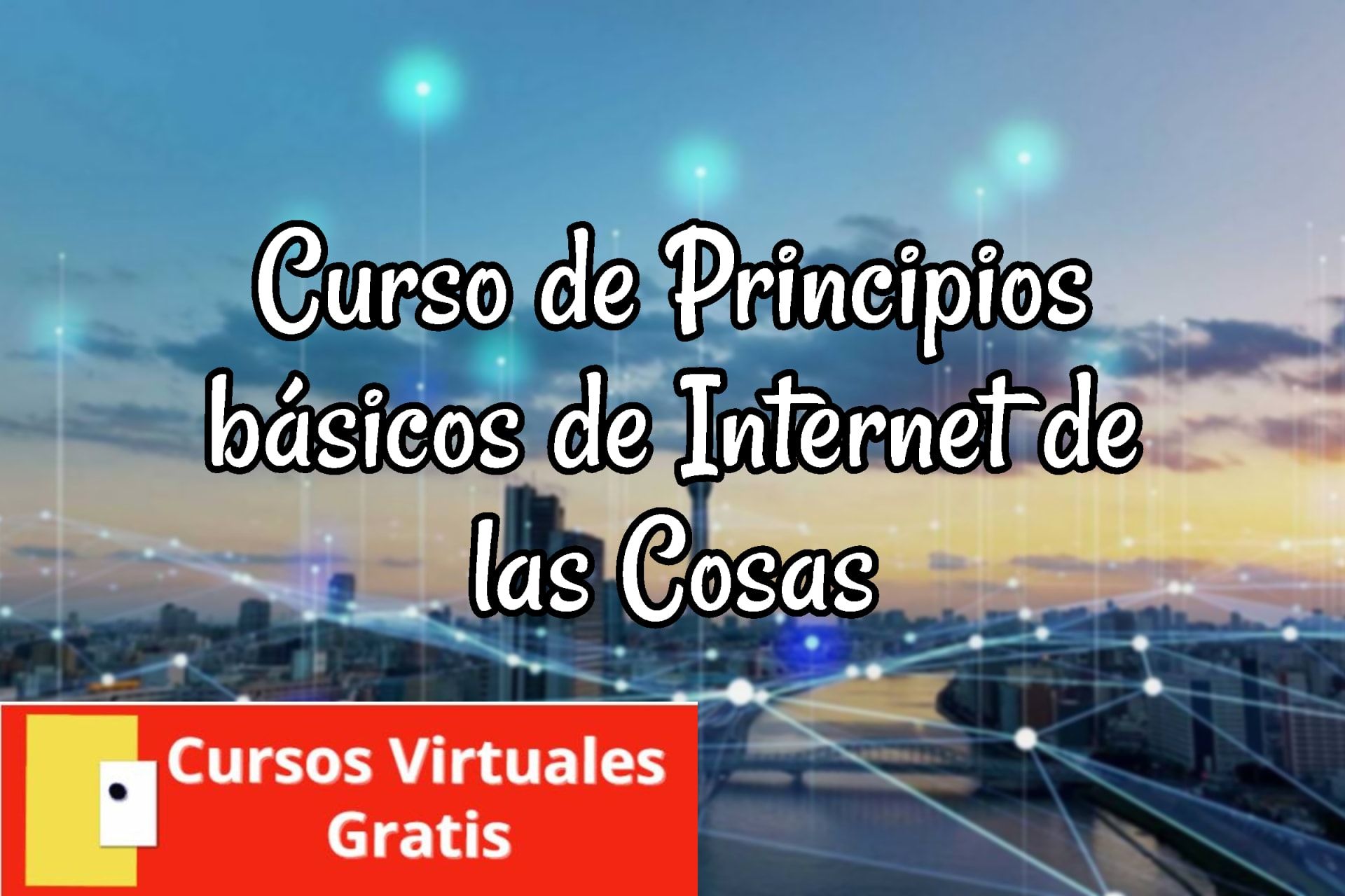 Lee más sobre el artículo Curso de Principios básicos de Internet de las Cosas Certificado de Fundación Telefónica