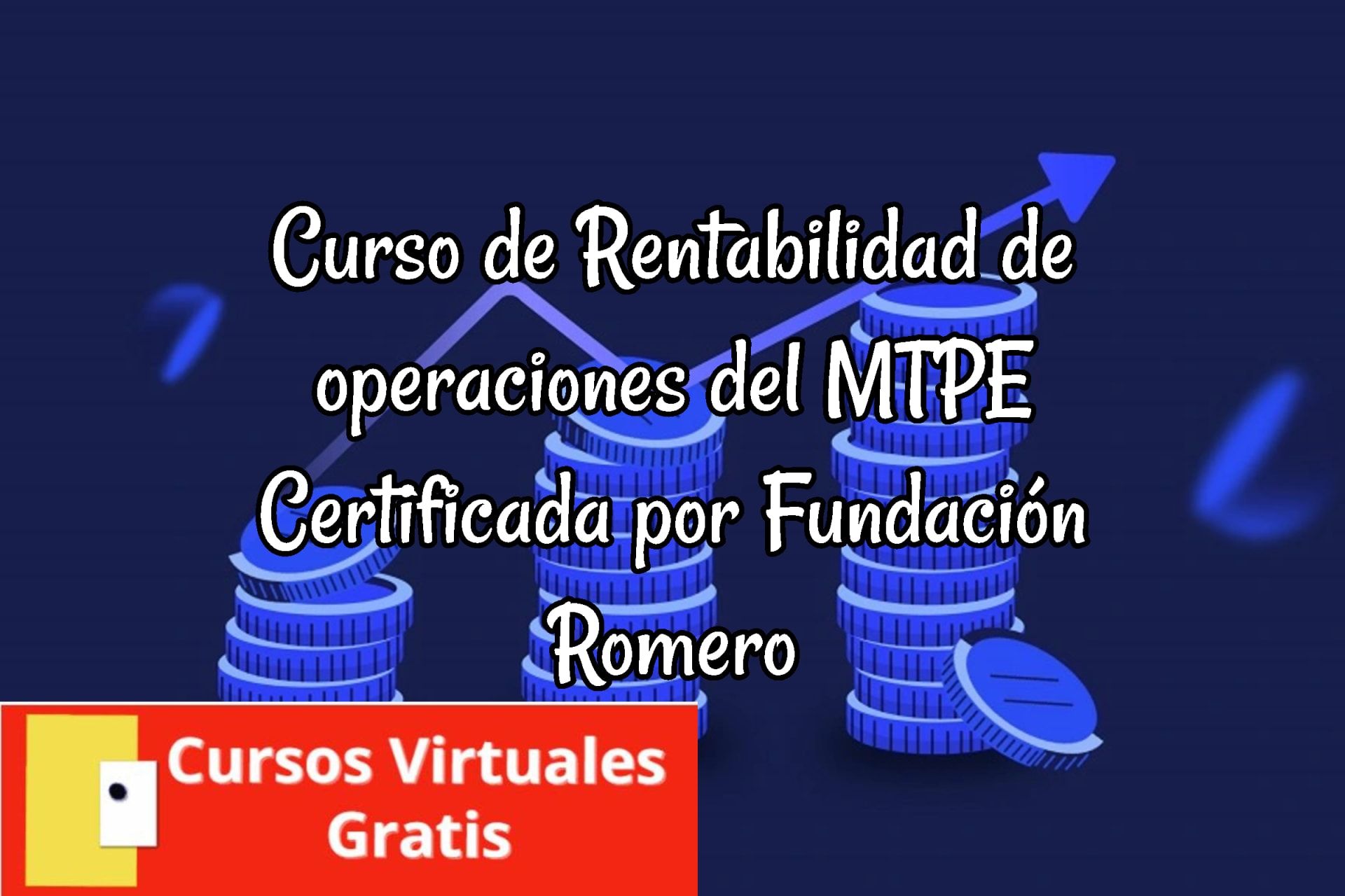 Lee más sobre el artículo Curso de Rentabilidad de operaciones del MTPE Certificada por Fundación Romero
