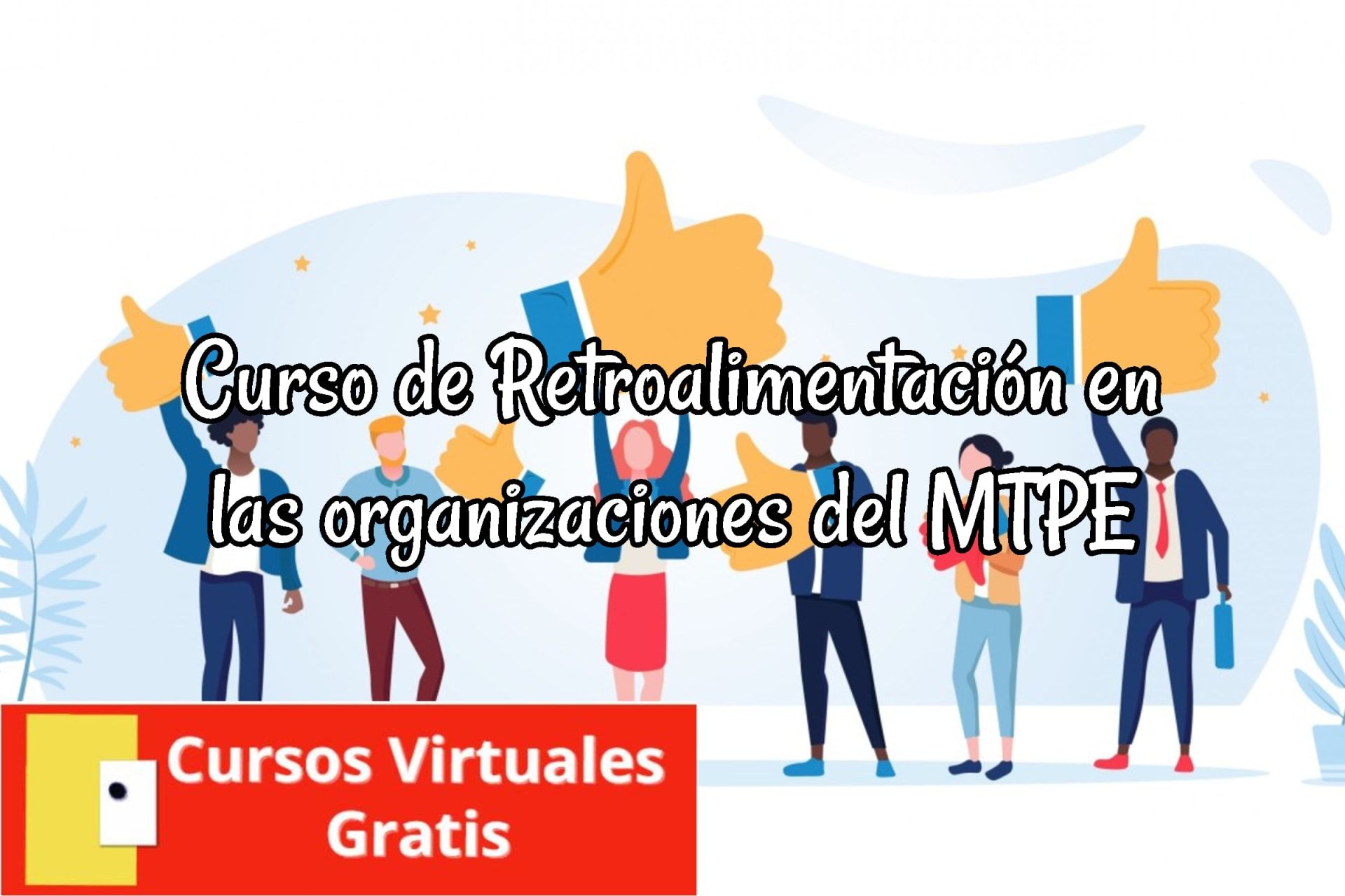 Lee más sobre el artículo Curso de Retroalimentación en las organizaciones del MTPE