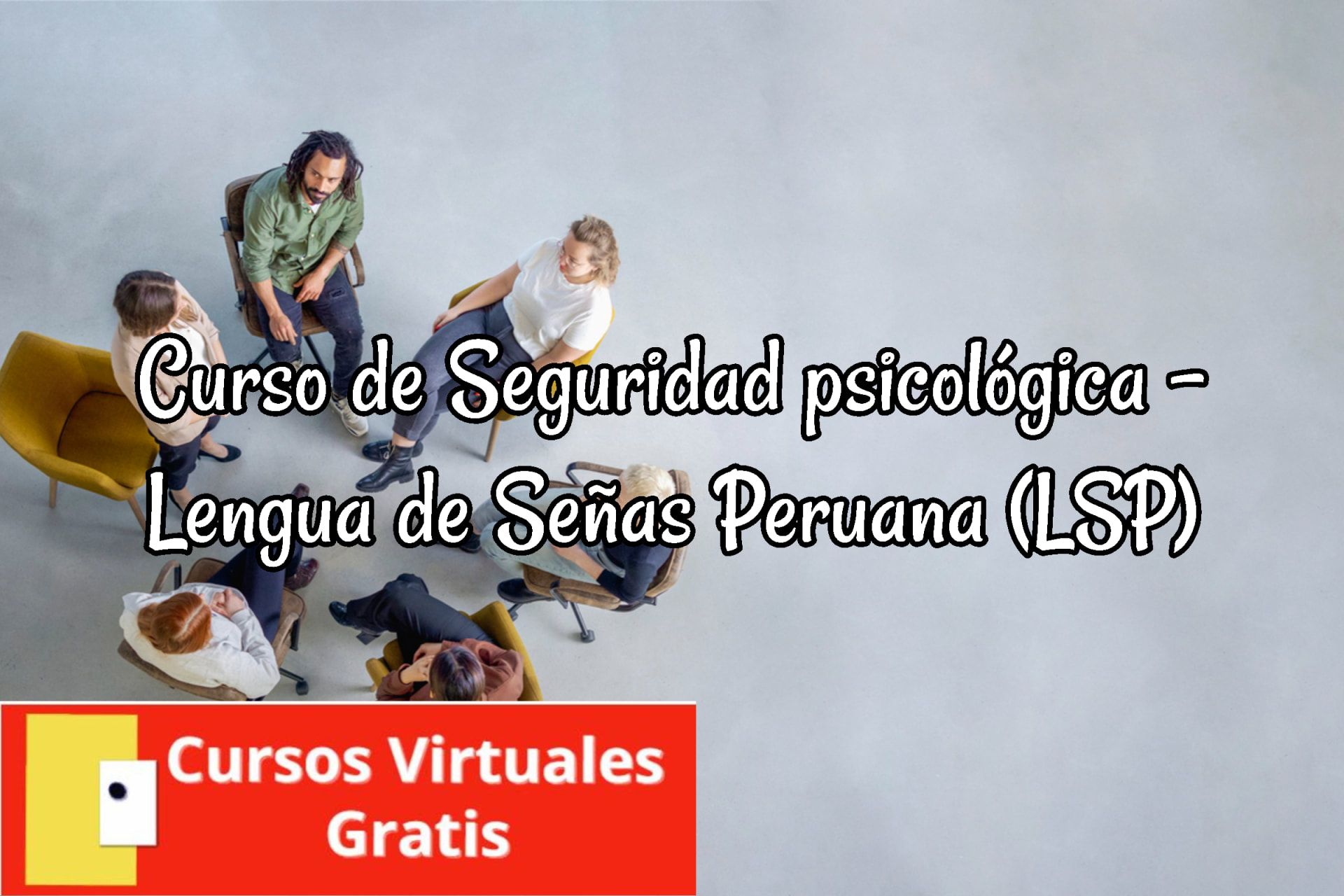 Lee más sobre el artículo Curso de Seguridad psicológica – Lengua de Señas Peruana (LSP)