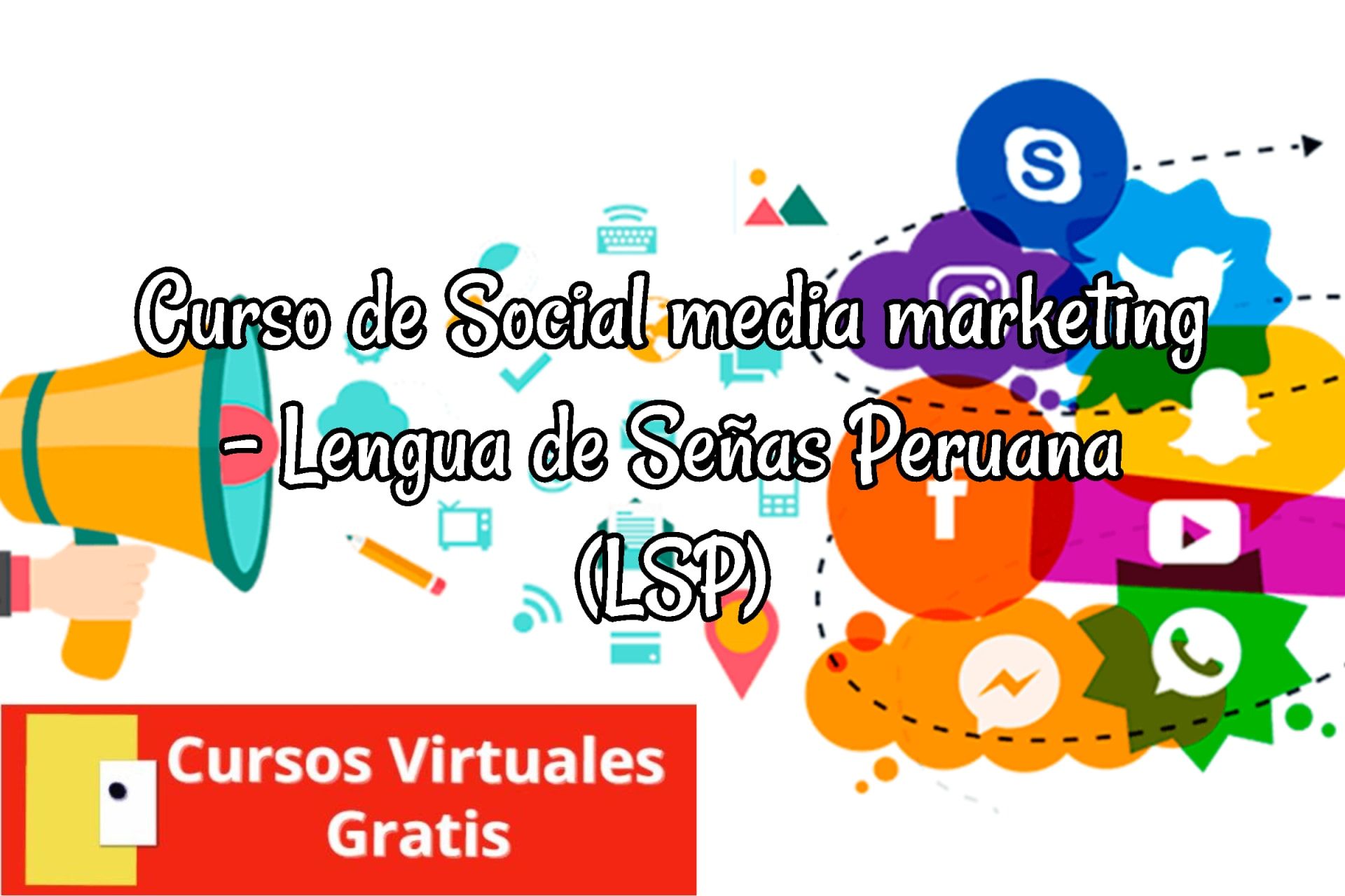 Lee más sobre el artículo Curso de Social media marketing – Lengua de Señas Peruana (LSP)