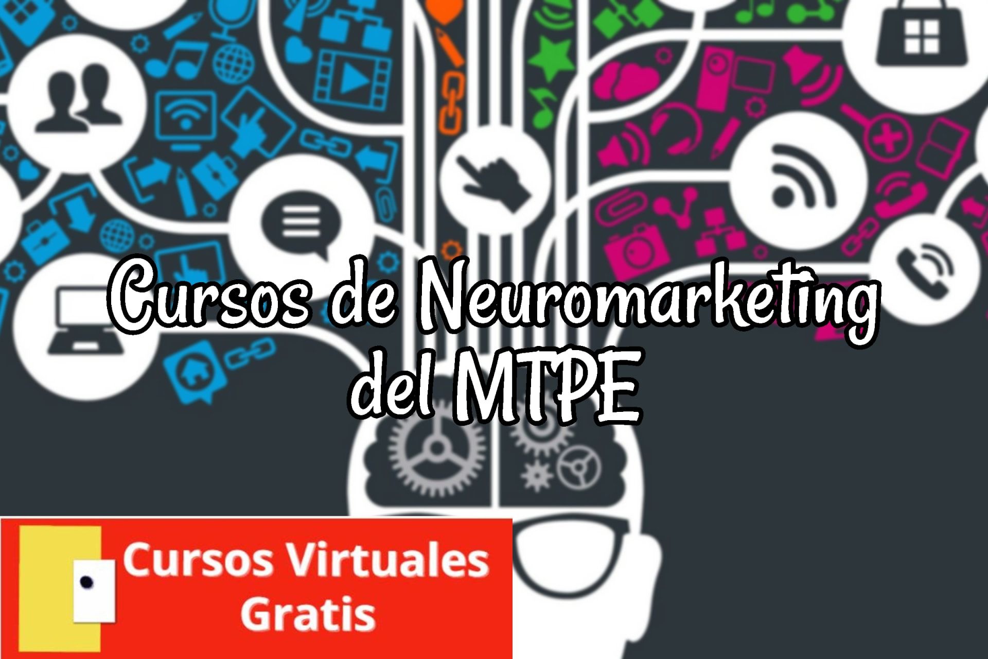 Lee más sobre el artículo Cursos de Neuromarketing del MTPE