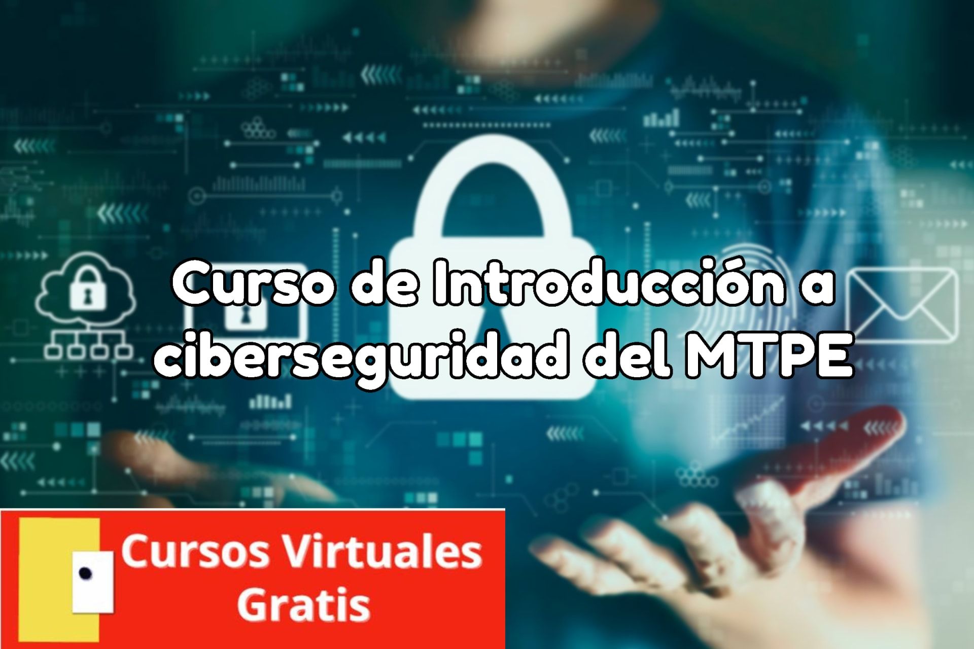 Lee más sobre el artículo Curso de Introducción a ciberseguridad del MTPE
