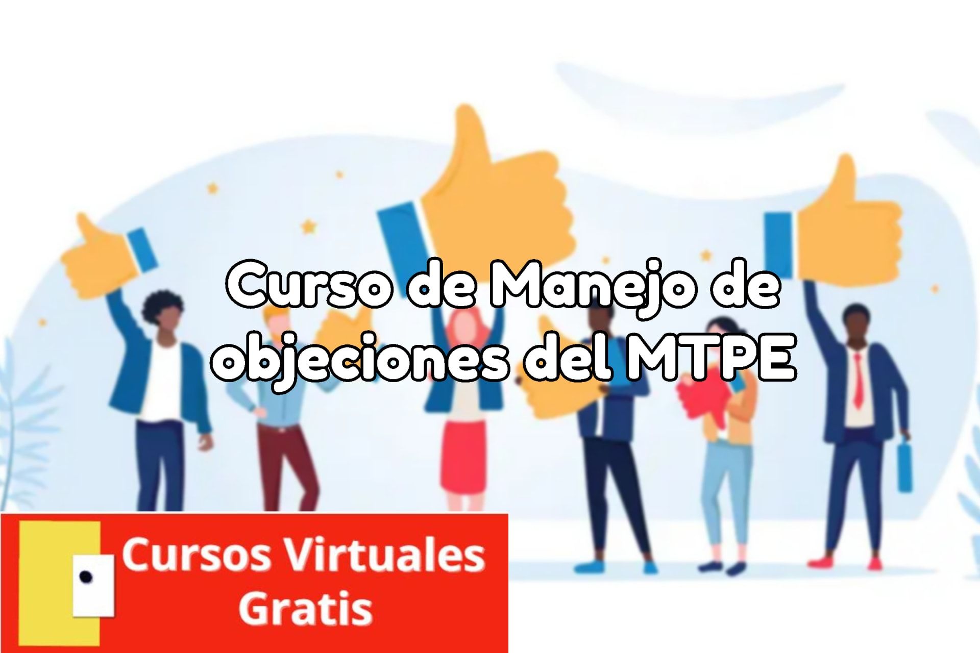 Lee más sobre el artículo Curso de Manejo de objeciones del MTPE