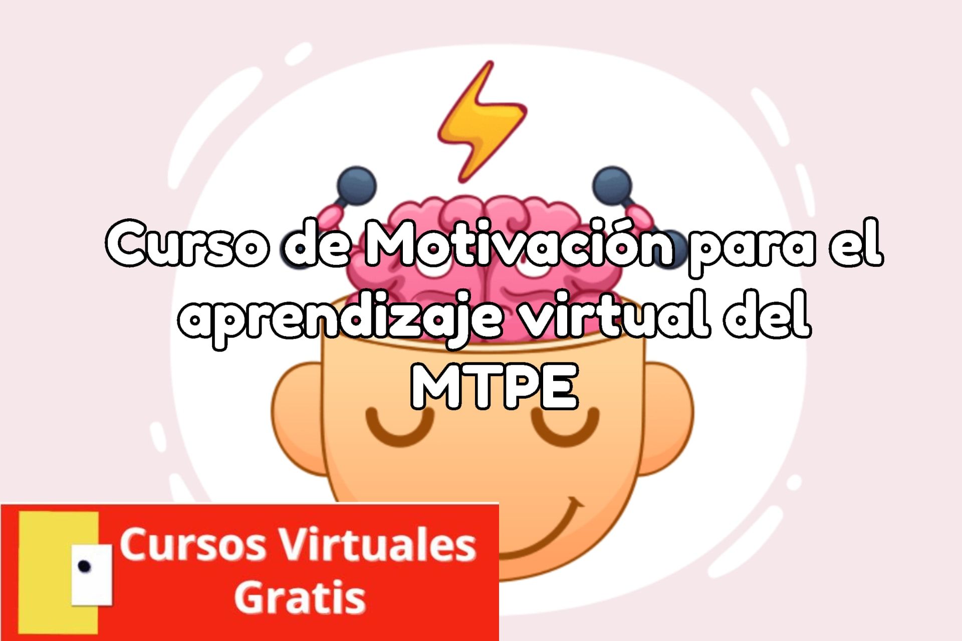 Lee más sobre el artículo Curso de Motivación para el aprendizaje virtual del MTPE