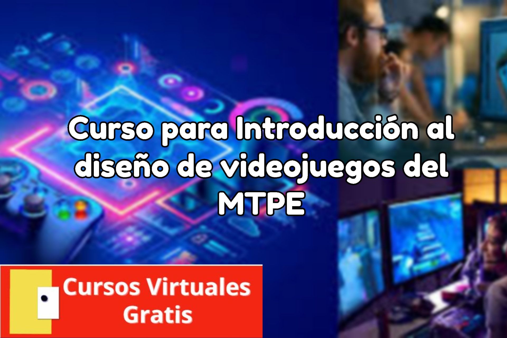 Lee más sobre el artículo Curso para Introducción al diseño de videojuegos del MTPE