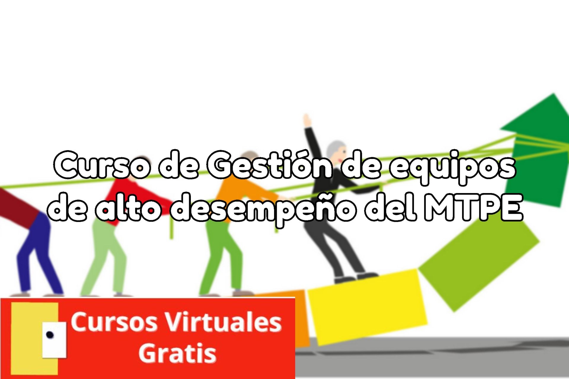 Lee más sobre el artículo Curso de Gestión de equipos de alto desempeño del MTPE